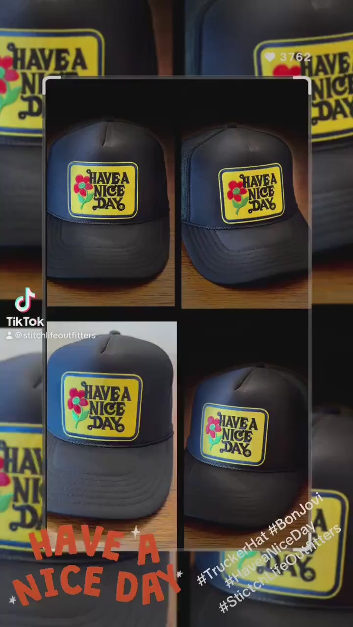 Have a Nice Day Trucker Hat